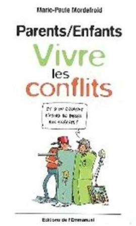 PARENTS/ENFANTS - VIVRE LES CONFLITS - MORDEFROID MARIE-PAU - EMMANUEL