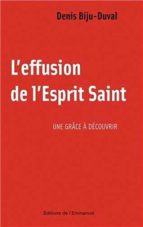 EFFUSION DE L-ESPRIT-SAINT - BIJU-DUVAL DENIS - EMMANUEL