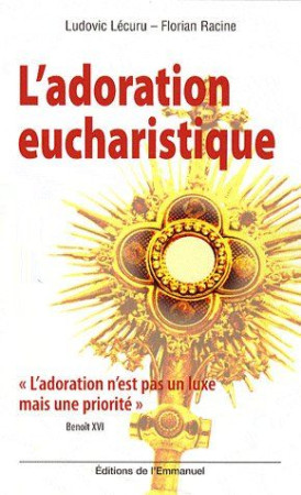 ADORATION EUCHARISTIQUE (L-) - LUDOVIC LECURU - FLO - EMMANUEL