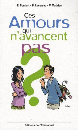 CES AMOURS QUI N-AVANCENT PAS - LUCEREAU MAT CONTENT - EMMANUEL