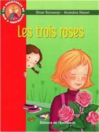 AVENTURES DE JOJO ET GAUFRETTE, TOME 2 - LES TROIS ROSES (LES) - WANERT BONNEWIJN - EMMANUEL