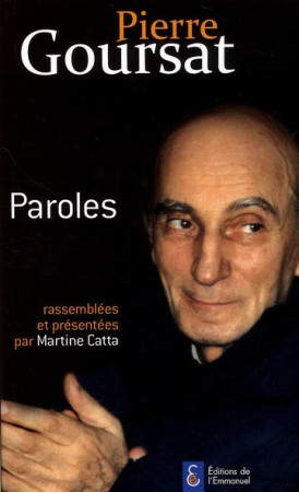 PIERRE GOURSAT - PAROLES - RASSEMBLEES ET P RESENTEES PAR MARTINE CATTA - CATTA MARTINE - EMMANUEL