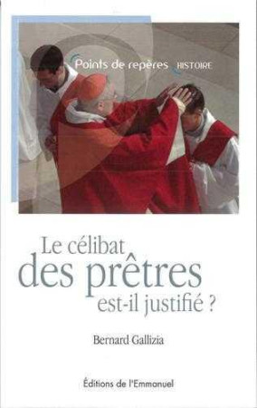 CELIBAT DES PRETRES EST-IL JUSTIFIE? (LE) - PERE GALLIZIA BERNAR - EMMANUEL