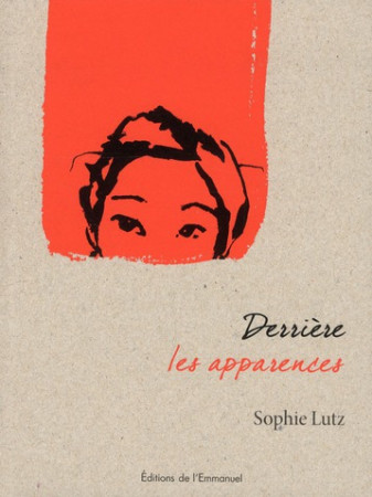 DERRIERE LES APPARENCES - SOPHIE LUTZ - EMMANUEL