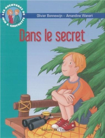 AVENTURES DE JOJO ET GAUFRETTE, TOME 11 , DANS LE SECRET (LES) - BONNEWIJN - - EMMANUEL