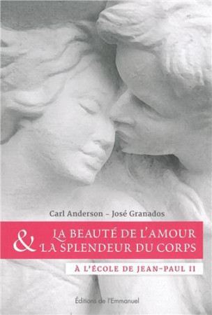 BEAUTE DE L AMOUR ET LA SPLENDEUR DU CORPS - CARL ANDERSON - EMMANUEL