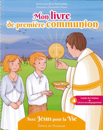 MON LIVRE DE PREMIERE COMMUNION - PESCHARDIERE (DE LA) - Ed. de l'Emmanuel