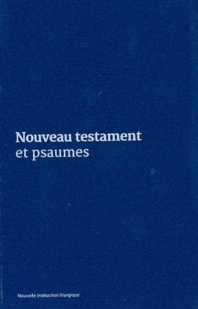 NOUVEAU TESTAMENT ET PSAUMES - COUVERTURE VINYLE BLEUE - A.E.L.F. - Ed. de l'Emmanuel