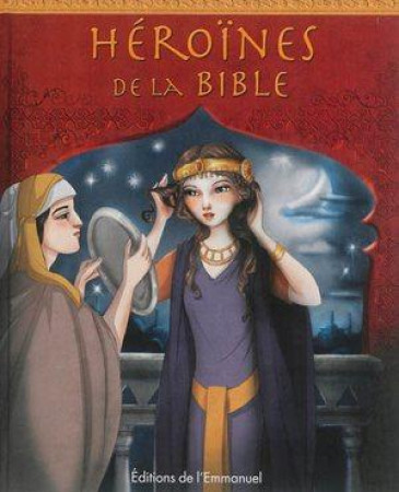 HEROINES DE LA BIBLE - CHRISTINA GOODINGS - Ed. de l'Emmanuel