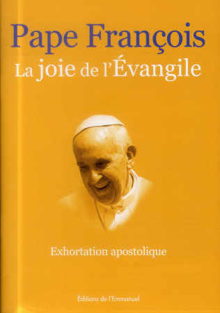 JOIE DE L-EVANGILE (LA) - PAPE FRANCOIS - Ed. de l'Emmanuel