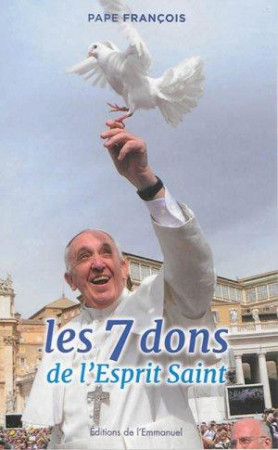 7 DONS DE L-ESPRIT-SAINT - PAPE FRANCOIS - Ed. de l'Emmanuel