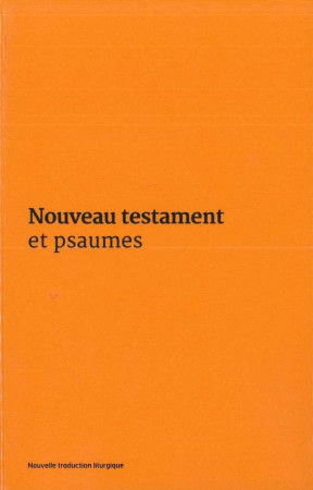 NOUVEAU TESTAMENT ET PSAUMES - COUVERTURE VINYLE ORANGE - A.E.L.F. - Ed. de l'Emmanuel