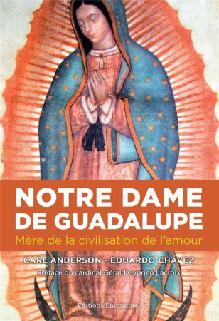 NOTRE-DAME DE GUADALUPE - CARL ANDERSON - Ed. de l'Emmanuel