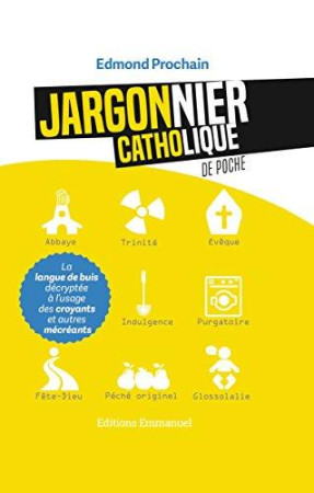 JARGONNIER CATHOLIQUE DE POCHE - EDMOND PROCHAIN - Ed. de l'Emmanuel