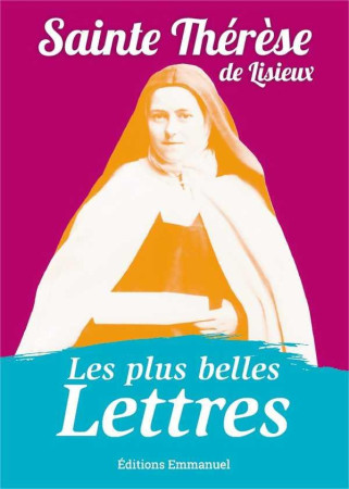 PLUS BELLES LETTRES DE THERESE DE LISIEUX (LES) - THERESE DE LISIEUX - Ed. de l'Emmanuel