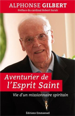 AVENTURIER DE L-ESPRIT SAINT - ALPHONSE GILBERT, CS - Ed. de l'Emmanuel