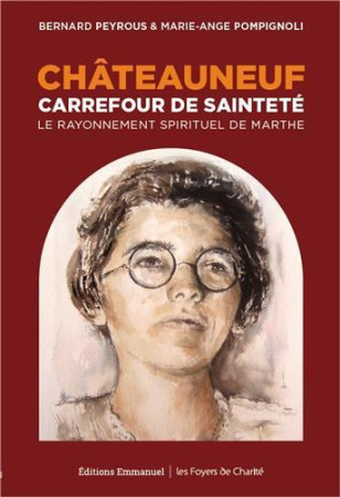 CHATEAUNEUF / CARREFOUR DE SAINTETE - BERNARD PEYROUS - Ed. de l'Emmanuel