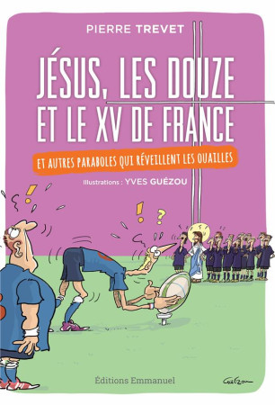 JESUS, LES DOUZE ET LE XV DE FRANCE - PIERRE TREVET - Ed. de l'Emmanuel