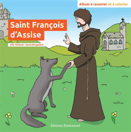 SAINT FRANCOIS D-ASSISE - ALIX TEILLARD - Ed. de l'Emmanuel