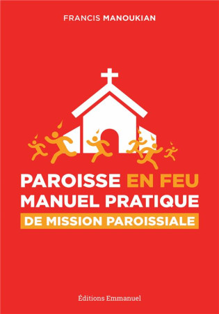 PAROISSE EN FEU - FRANCIS MANOUKIAN - Ed. de l'Emmanuel