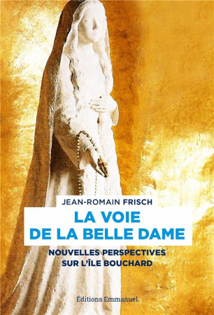 VOIE DE LA BELLE DAME - FRISCH JEAN-ROMAIN - Ed. de l'Emmanuel