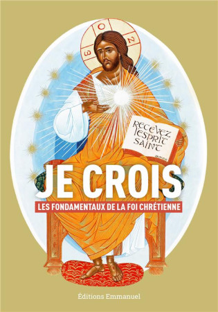 JE CROIS FONDAMENTAUX DE FOI CHRETIENNE - COLLECTIF - Ed. de l'Emmanuel