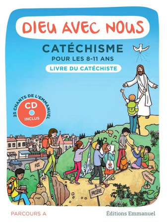 DIEU AVEC NOUS - PARCOURS A -  8-11 ANS - CATECHISTE - COMMUNAUTE DE L-EMMA - EMMANUEL