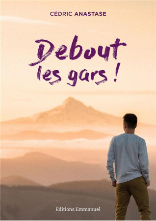 DEBOUT LES GARS ! - ANASTASE CEDRIC - EMMANUEL