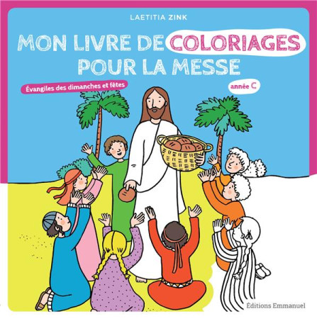 MON LIVRE DE COLORIAGES POUR LA MESSE / ANNEE C - LAETITIA ZINK - EMMANUEL