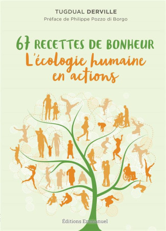 67 RECETTES DE BONHEUR / L-ECOLOGIE HUMAINE EN ACTIONS - DERVILLE TUGDUAL - EMMANUEL