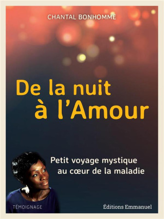 DE LA NUIT A L-AMOUR - BONHOMME CHANTAL - EMMANUEL