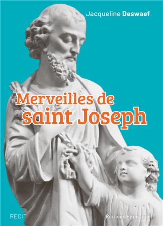 MERVEILLES DE SAINT JOSEPH - DESWAEF JACQUELINE - EMMANUEL