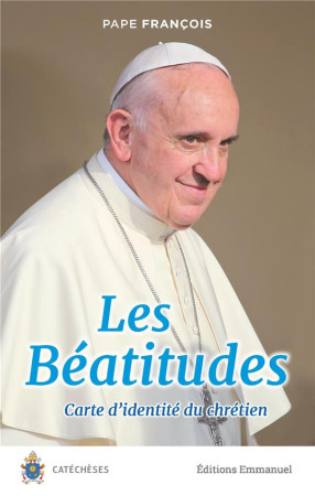 BEATITUDES (LES) - PAPE FRANCOIS - EMMANUEL