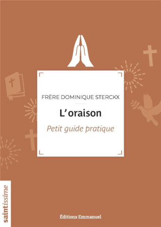 ORAISON / PETIT GUIDE PRATIQUE - FRERE DOMINIQUE STERCKX - EMMANUEL