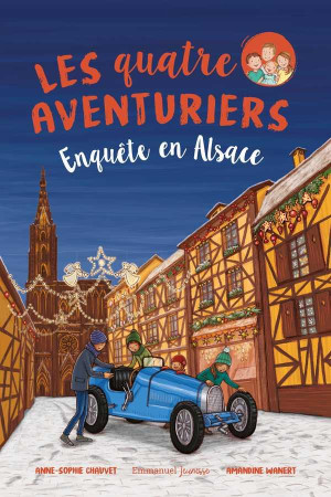 QUATRE AVENTURIERS T6 ENQUETE EN ALSACE - ANNE-SOPHIE CHAUVET - EMMANUEL