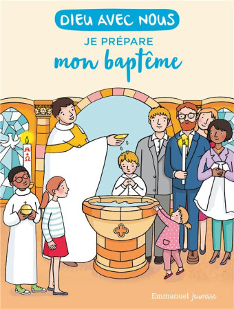 DIEU AVEC NOUS - JE PREPARE MON BAPTEME - COMMUNAUTE DE L-EMMA - EMMANUEL