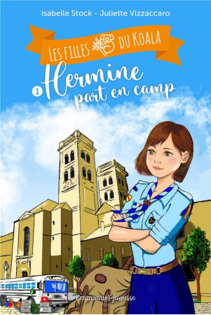 HERMINE PART EN CAMP / LES FILLES DU KOALA - ISABELLE STOCK - EMMANUEL