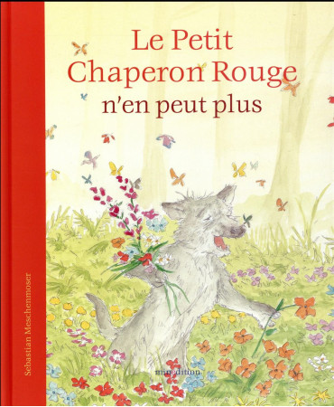 PETIT CHAPERON ROUGE N-EN PEUT PLUS (LE) - MESCHENMOSER SE - Minedition