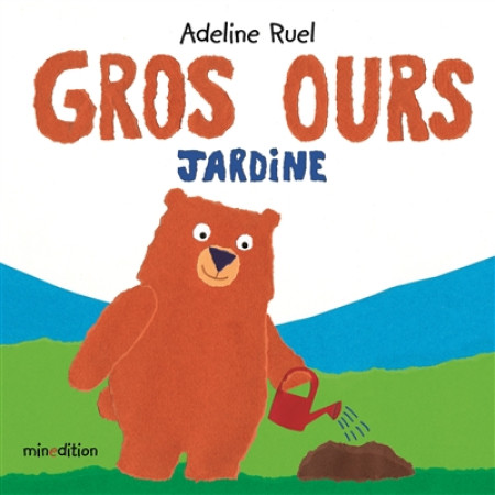 GROS OURS JARDINE - RUEL ADELINE - Minedition