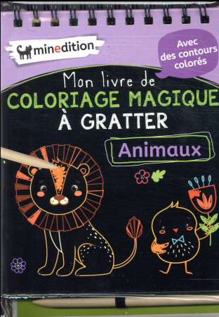 MON LIVRE DE COLORIAGE MAGIQUE A GRATTER -  ANIMAUX - SCHINDLER EVA - MINEDITION