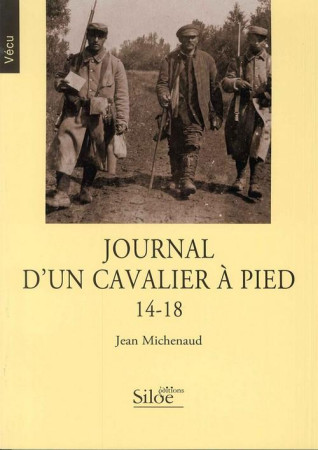 JOURNAL D-UN CAVALIER A PIED 14-18 - MICHENAUD JEAN - SILOE