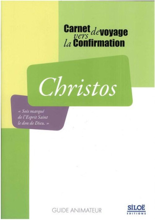 CHRISTOS - GUIDE ANIMATEUR POUR LA CONFIRMATION - COLLECTIF - SILOE