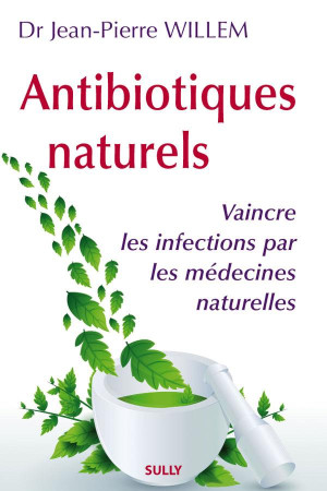 ANTIBIOTIQUES NATURELS - WILLEM JEAN-PIERRE - Sully