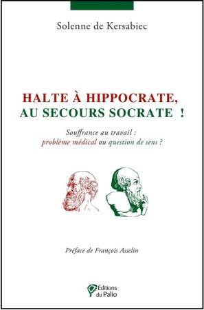 HALTE A HIPPOCRATE AU SECOURS SOCRATE ! - DE KERSABIEC S - Ed. du Palio