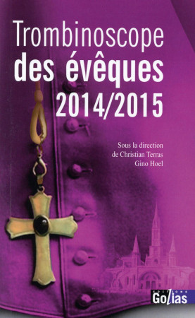 TROMBINOSCOPE DES EVEQUES - EDITION 2014 - 2015 - HOEL, GINO (SOUS LA - Golias