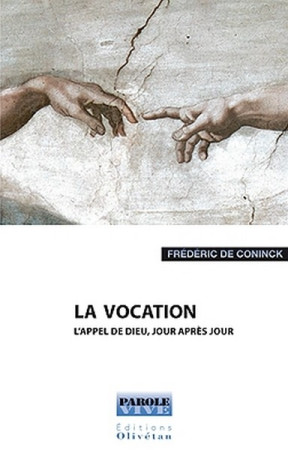 LA VOCATION. L-APPEL DE DIEU, JOUR APRES JO UR - FREDERIC DE CONINCK - OLIVETAN