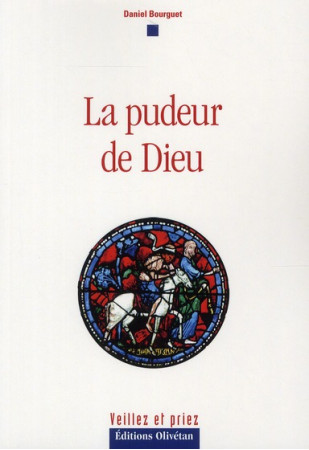 LA PUDEUR DE DIEU (3E ED) - DANIEL BOURGUET - OLIVETAN