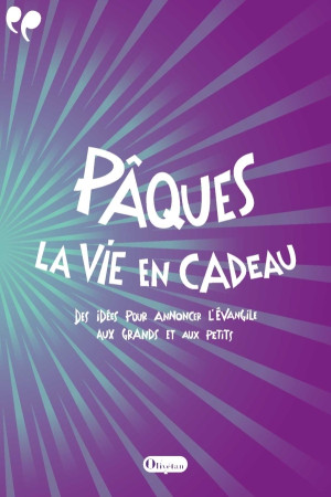 PAQUES, LA VIE EN CADEAU -  Collectif - OLIVETAN