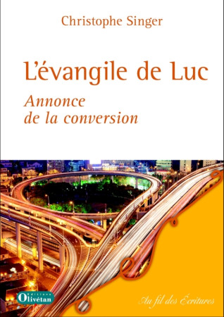 EVANGILE DE LUC, ANNONCE DE LA CONVERSION - Christophe Singer - OLIVETAN