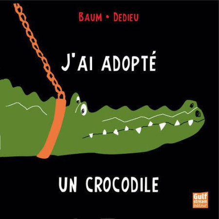 J-AI ADOPTE UN CROCODILE - BAUM - Gulf Stream